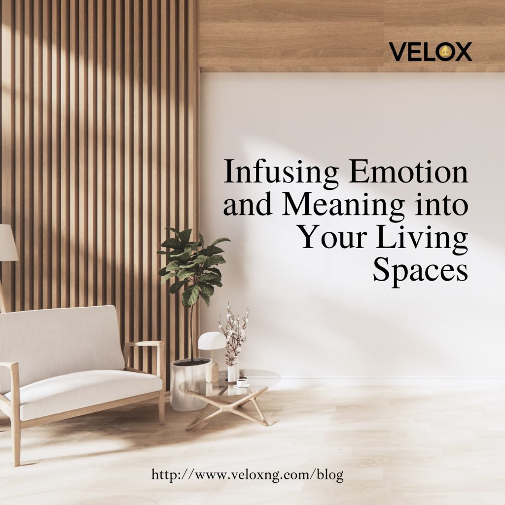 Infusing emotion and meaning into your living space