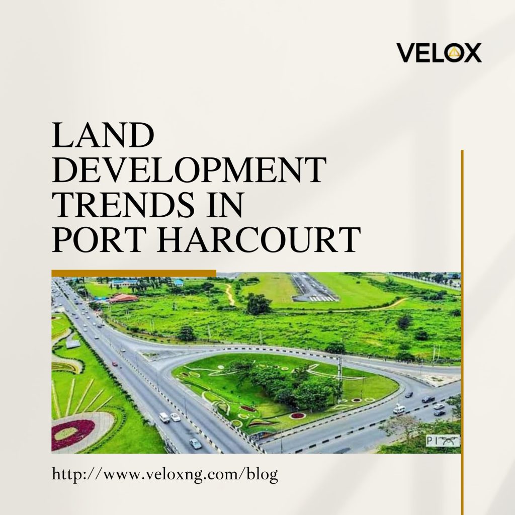 land development trends in Port Harcourt